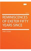 Reminiscences of Exeter Fifty Years Since