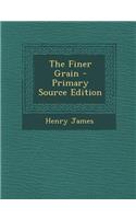 The Finer Grain - Primary Source Edition