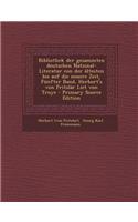 Bibliothek Der Gesammten Deutschen National- Literatur Con Der Altesten Bis Auf Die Neuere Zeit, Funfter Band, Herbort's Von Fritslar Liet Von Troye