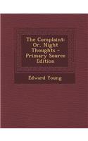 The Complaint: Or, Night Thoughts - Primary Source Edition: Or, Night Thoughts - Primary Source Edition