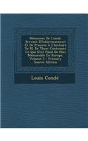 Memoires de Conde, Servant D'Eclaircissement Et de Preuves A L'Histoire de M. de Thou: Contenant Ce Qui S'Est Passe de Plus Memorable En Europe, Volume 3: Contenant Ce Qui S'Est Passe de Plus Memorable En Europe, Volume 3