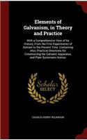 Elements of Galvanism, in Theory and Practice