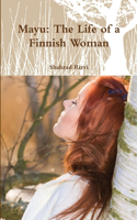 Mayu: The Life of a Finnish Woman: The Life of a Finnish Woman