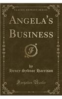 Angela's Business (Classic Reprint)