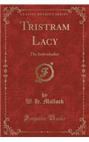 Tristram Lacy: The Individualist (Classic Reprint)