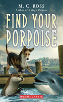 Find Your Porpoise (A Dog's Porpoise #2)
