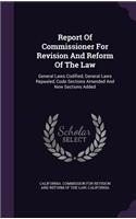 Report of Commissioner for Revision and Reform of the Law: General Laws Codified, General Laws Repealed, Code Sections Amended and New Sections Added