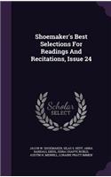 Shoemaker's Best Selections for Readings and Recitations, Issue 24