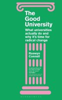 The Good University: What Universities Actually Do And Why It’S Time For Radical Change