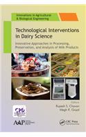 Technological Interventions in Dairy Science: Innovative Approaches in Processing, Preservation, and Analysis of Milk Products(Innovations in Agricultural & Biological Engineering)