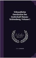 Urkundliche Geschichte Der Grafschaft Hanau-lichtenberg, Volume 1