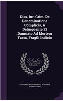 Diss. Iur. Crim. de Denominatione Complicis, a Delinquente Et Damnato Ad Mortem Facta, Fragili Indicio