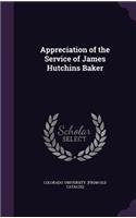 Appreciation of the Service of James Hutchins Baker