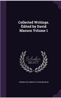Collected Writings. Èdited by David Masson Volume 1: (English)