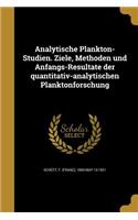 Analytische Plankton-Studien. Ziele, Methoden und Anfangs-Resultate der quantitativ-analytischen Planktonforschung