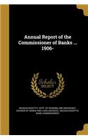 Annual Report of the Commissioner of Banks ... 1906-