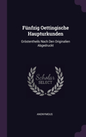 Fünfzig Oettingische Haupturkunden: Gröstentheils Nach Den Originalien Abgedruckt