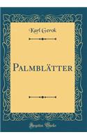 PalmblÃ¤tter (Classic Reprint)