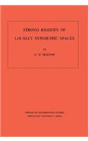 Strong Rigidity of Locally Symmetric Spaces. (AM-78): (78 Annals of Mathematics Studies)