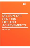 Dr. Sun Yat-Sen: His Life and Achievements: His Life and Achievements