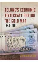 Beijing's Economic Statecraft During the Cold War, 1949-1991