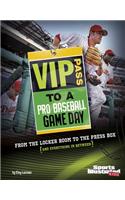 VIP Pass to a Pro Baseball Game Day: From the Locker Room to the Press Box (and Everything in Between): From the Locker Room to the Press Box (And Everything in Between)