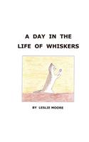 A Day in the Life of Whiskers: (English)
