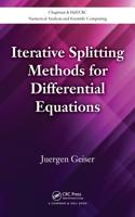 Iterative Splitting Methods for Differential Equations: (Chapman & Hall/CRC Numerical Analysis and Scientific Computing Series)