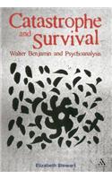 Catastrophe and Survival: Walter Benjamin and Psychoanalysis