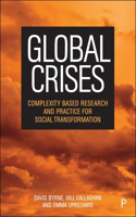 Global Crises: Complexity Based Research and Practice for Social Transformation