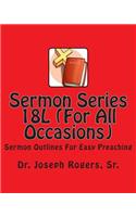 Sermon Series 18L (For All Occasions): Sermon Outlines For Easy Preaching(English)