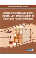 Emerging Perspectives on the Design, Use, and Evaluation of Mobile and Handheld Devices