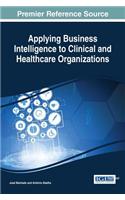 Applying Business Intelligence to Clinical and Healthcare Organizations
