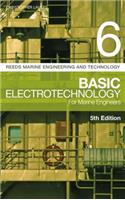 Reeds Vol 6: Basic Electrotechnology for Marine Engineers: (Reeds Marine Engineering and Technology Series)