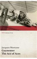 Guynemer - The Ace of Aces (WWI Centenary Series)