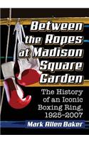 Between the Ropes at Madison Square Garden