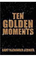 Ten Golden Moments