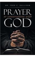 PRAYER or conversations with God