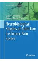 Neurobiological Studies of Addiction in Chronic Pain States