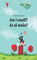 Am I small? Ar as maza?
