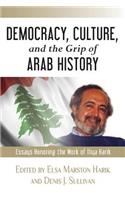 Democracy, Culture, and the Grip of Arab History