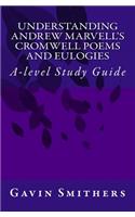 Understanding Andrew Marvell's Cromwell and Eulogy Poems: A-level Study Guide(Gavin's Guides Extra)