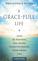 A Grace-Full Life Leader Guide