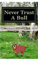 Never Trust A Bull