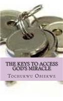 The Keys to Access God's Miracle