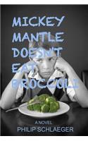 Mickey Mantle Doesn't Eat Broccoli