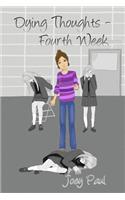 Dying Thoughts - Fourth Week