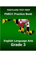 MARYLAND TEST PREP PARCC Practice Book English Language Arts Grade 3: Preparation for the PARCC English Language Arts/Literacy Tests