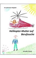 Helikopter-Mutter auf Berufssuche