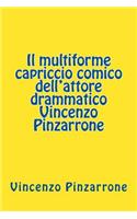 Il Multiforme Capriccio Comico Dell'attore Drammatico Vincenzo Pinzarrone